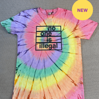 T-shirt: No One is Illegal -Tie-dye
